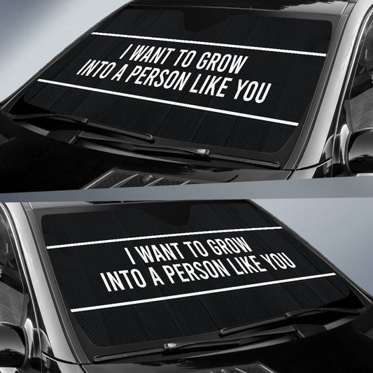 Compliment Quote I Want To Grow Into A Person Like You Car Auto Sun Shades Style 2 213101