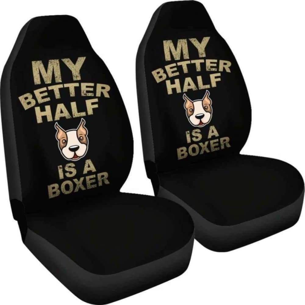 My Better Half Is A Boxer Car Seat Covers 102918 - YourCarButBetter
