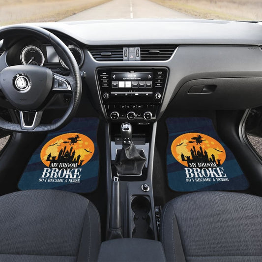 My Broom Broke So I Became A Nurse Car Floor Mats 211110 - YourCarButBetter