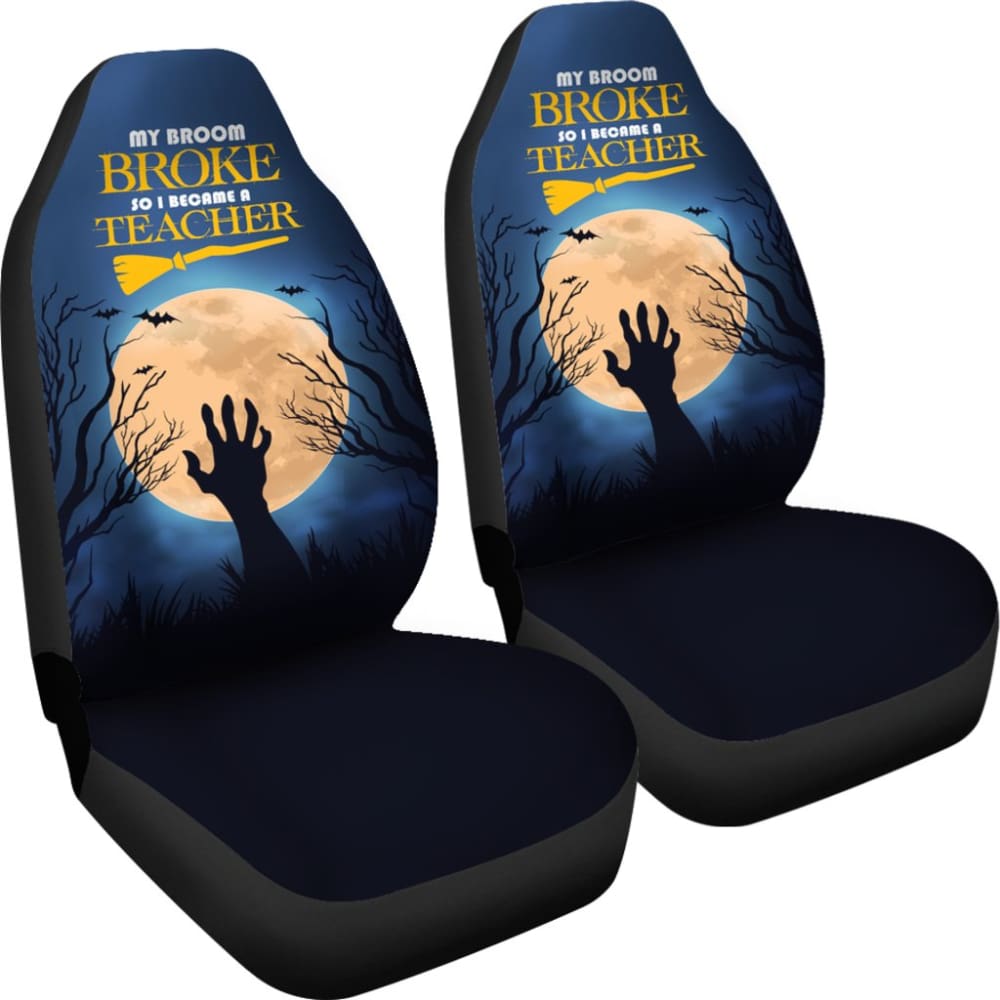 My Broom Broke So I Became A Teacher Car Seat Covers 211110 - YourCarButBetter