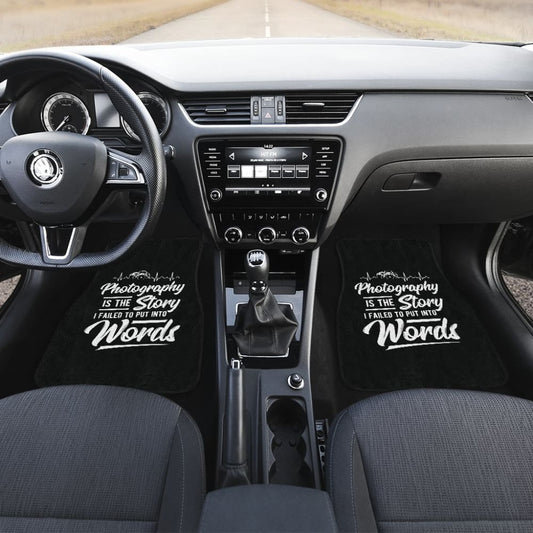 Photograph is the Story I Fail to Put Into Words Car Floor Mats 213005 - YourCarButBetter