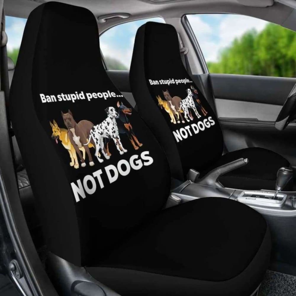 Ban Stupid People Not Dogs Car Seat Covers 112428 - YourCarButBetter