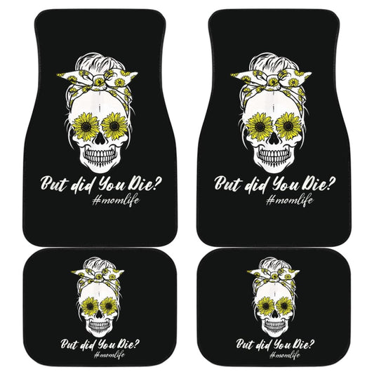 But Did You Die Mom Life Skull Bandana Sunflower Lovers Car Floor Mats 7 211503 - YourCarButBetter