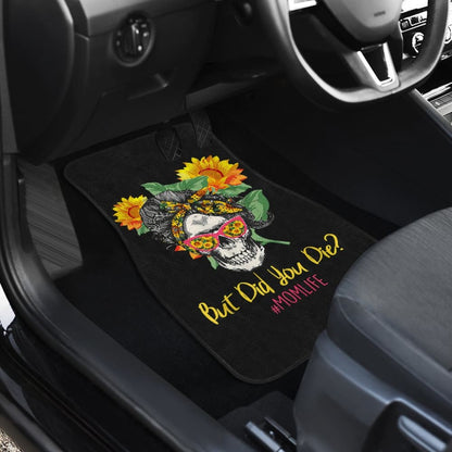 But Did You Die Mom Life Skull Bandana Sunflower Lovers Car Floor Mats 9 211503 - YourCarButBetter