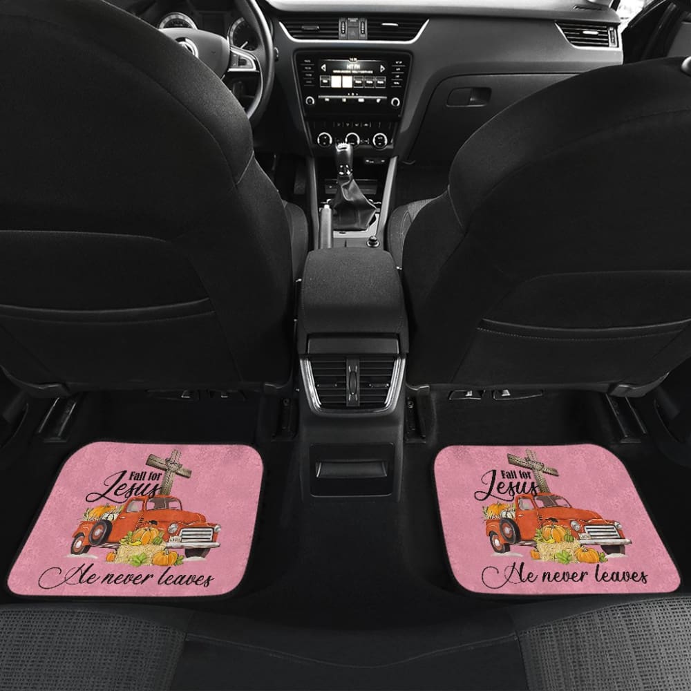 Fall For Jesus He Never Leaves God Lovers Car Floor Mats 210205 - YourCarButBetter