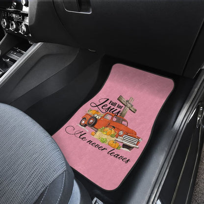 Fall For Jesus He Never Leaves God Lovers Car Floor Mats 210205 - YourCarButBetter