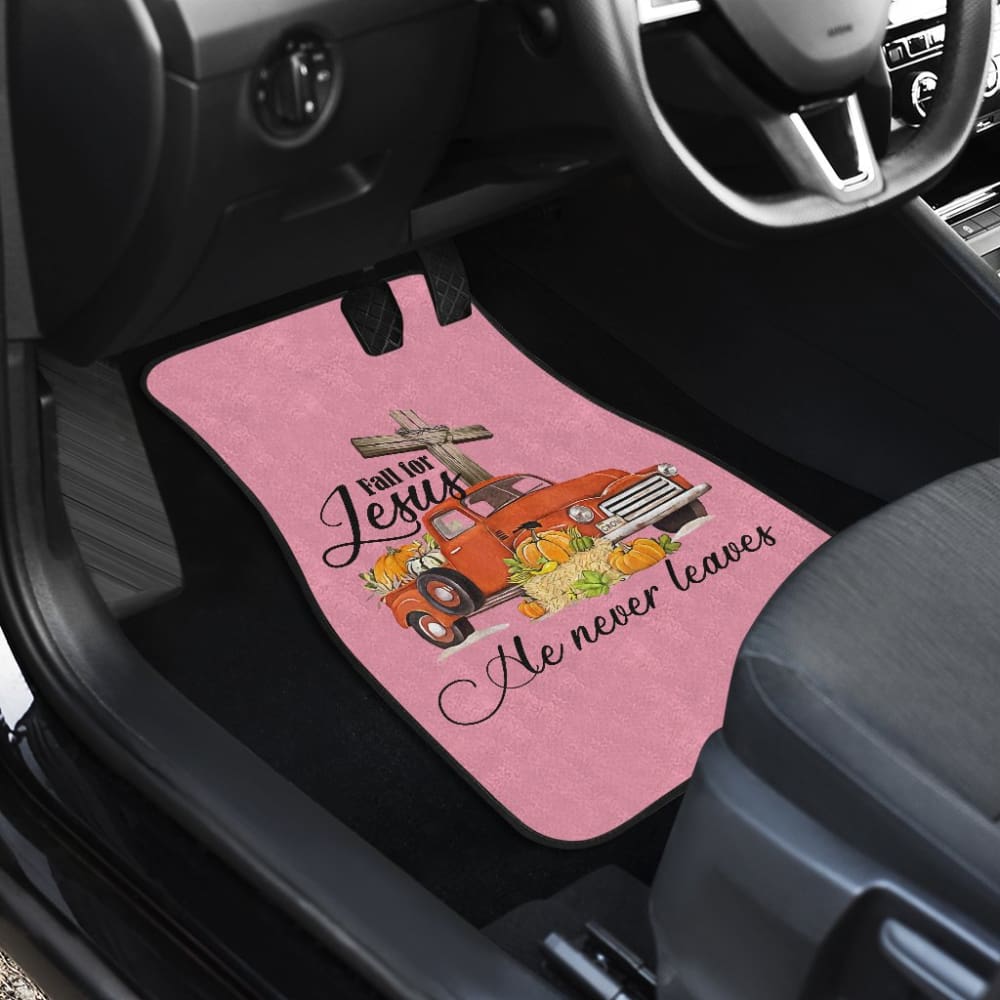 Fall For Jesus He Never Leaves God Lovers Car Floor Mats 210205 - YourCarButBetter