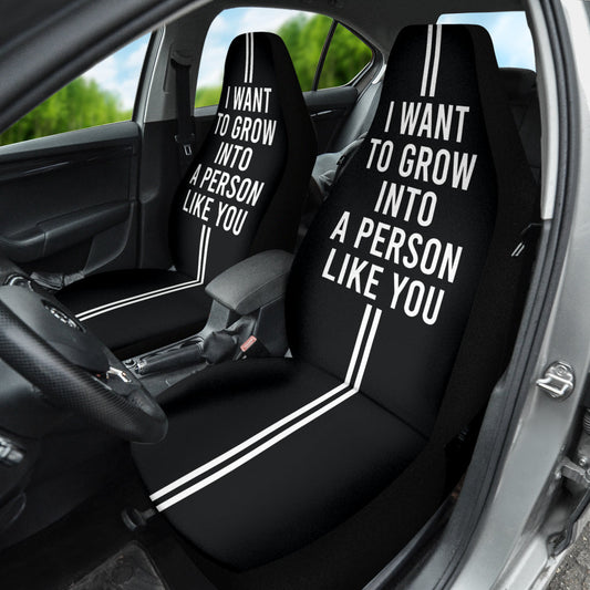 Compliment Quote I Want To Grow Into A Person Like You Car Seat Covers Style 2 213101