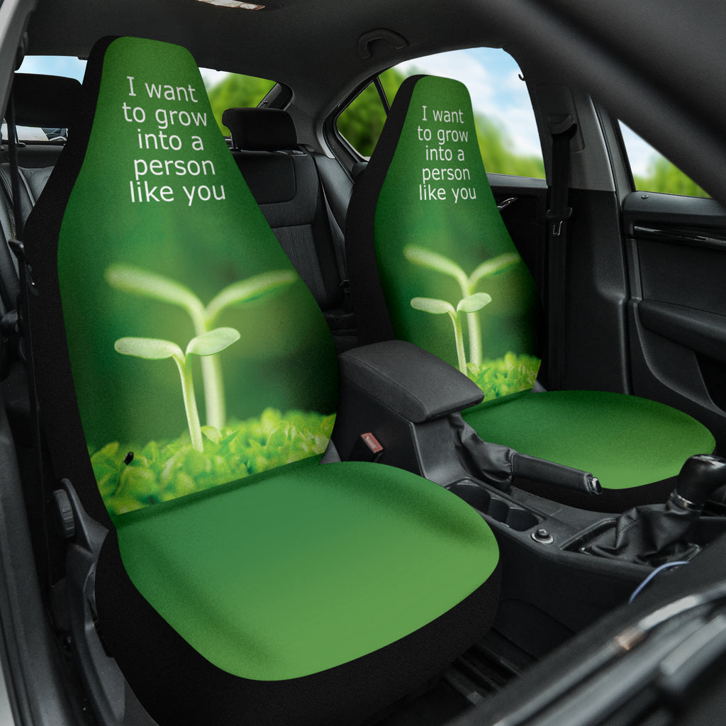 Compliment Quote I Want To Grow Into A Person Like You Car Seat Covers Style 1 213101