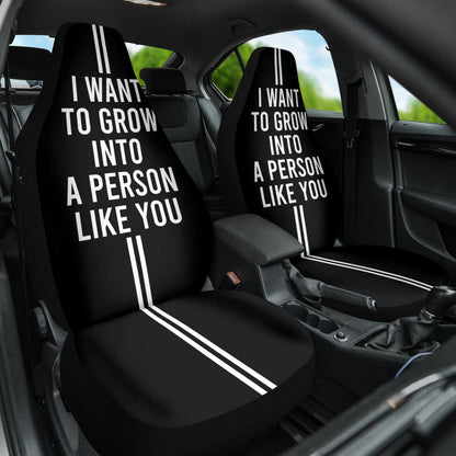 Compliment Quote I Want To Grow Into A Person Like You Car Seat Covers Style 2 213101