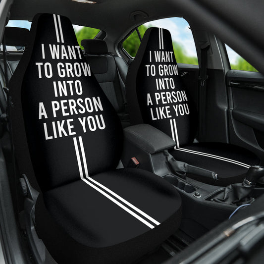 Compliment Quote I Want To Grow Into A Person Like You Car Seat Covers Style 2 213101