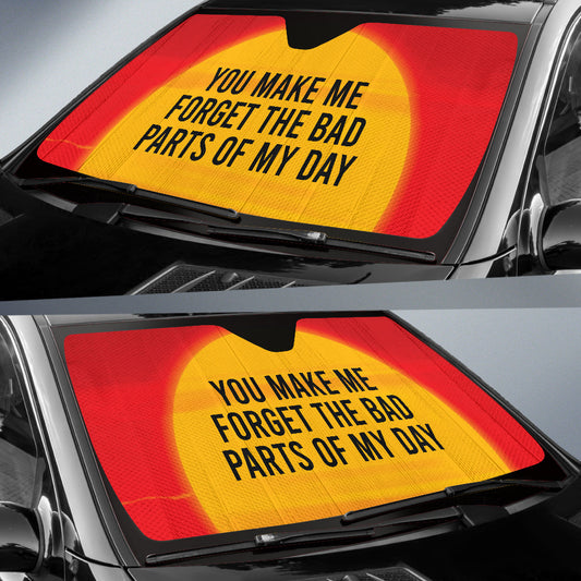 Compliment Quote You Make Me Forget The Bad Parts of My Day Car Auto Sun Shades Style 1 213101