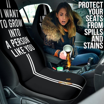 Compliment Quote I Want To Grow Into A Person Like You Car Seat Covers Style 2 213101