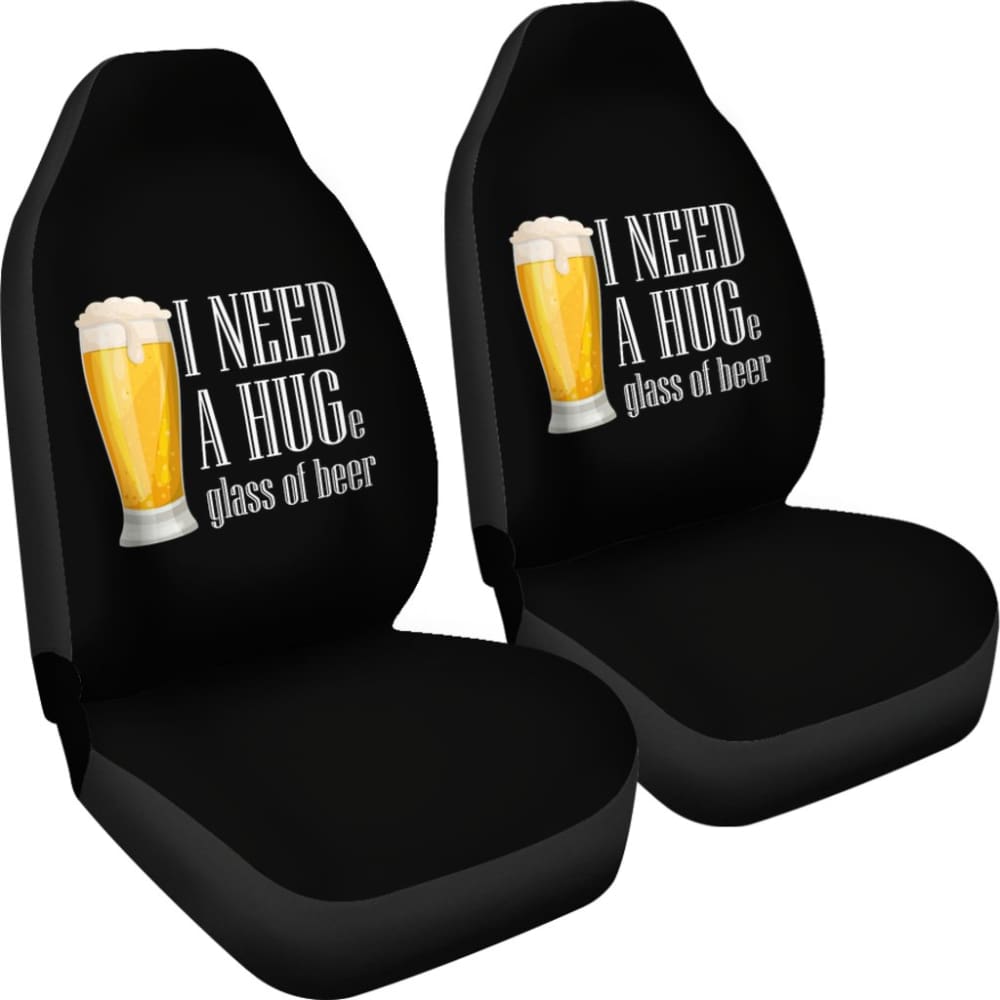 I Need A HUGe Glass Of Beer Car Seat Covers 210206 - YourCarButBetter