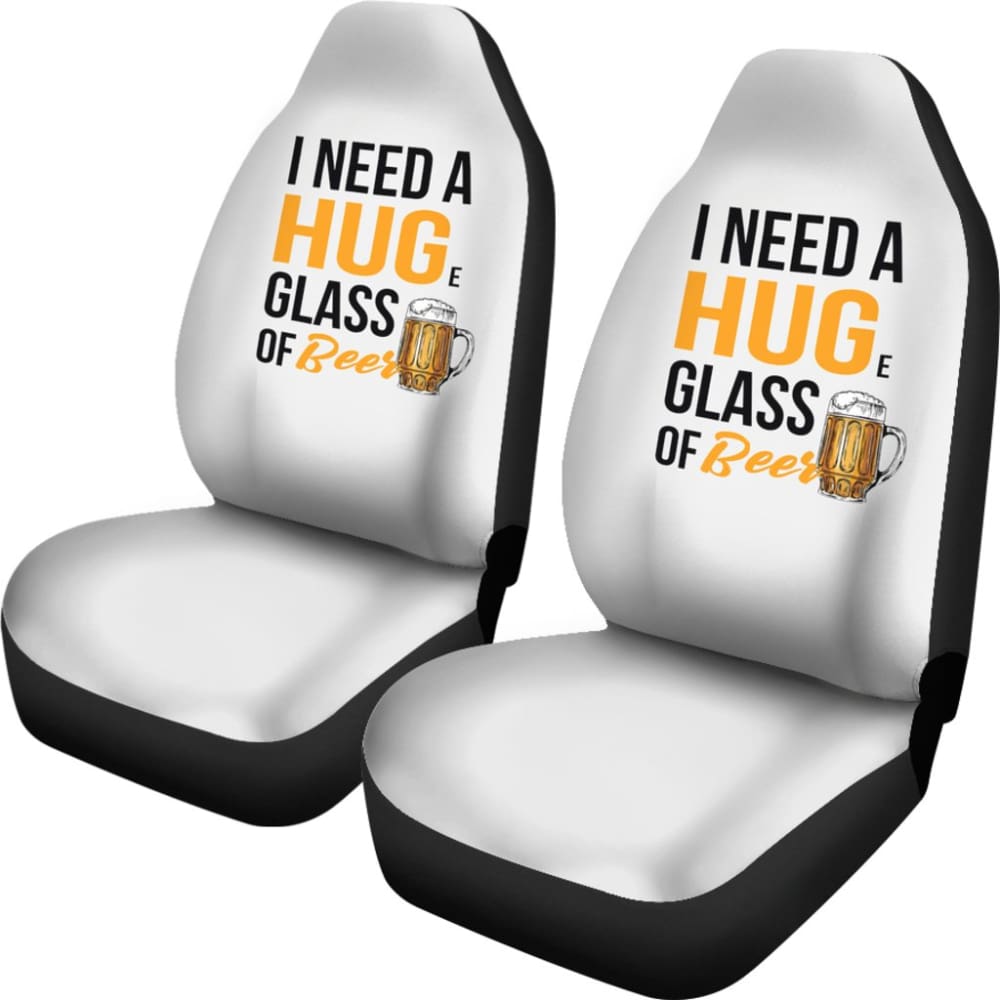 I Need A HUGe Glass Of Beer Funny Beer Lover Car Seat Covers 210206 - YourCarButBetter