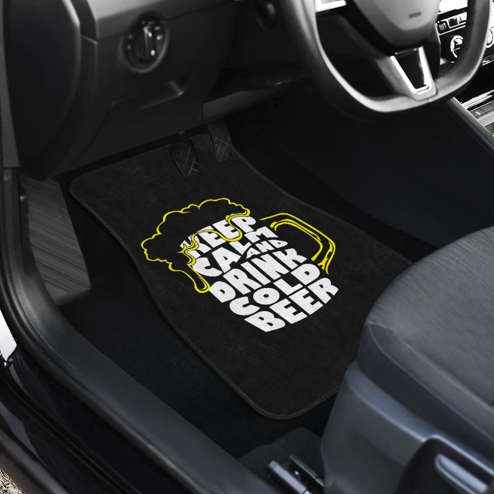 Keep Calm And Drink Cold Beer Car Floor Mats 210206 - YourCarButBetter