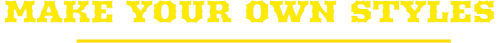 Make Your Own Styles