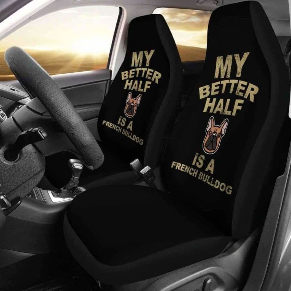 My Better Half is a French Bulldog Car Seat Covers 194110
