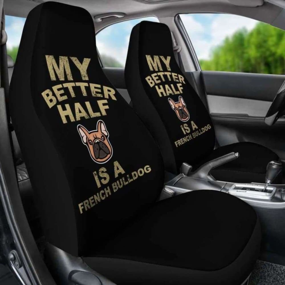 My Better Half is a French Bulldog Car Seat Covers 194110