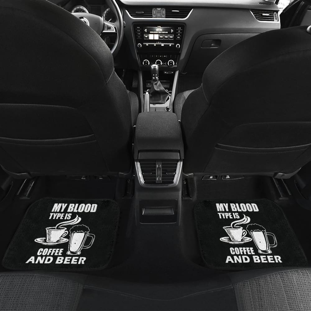 My Blood Type Is Coffee And Beer Car Floor Mats 210206 - YourCarButBetter