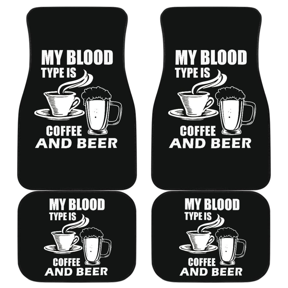 My Blood Type Is Coffee And Beer Car Floor Mats 210206 - YourCarButBetter