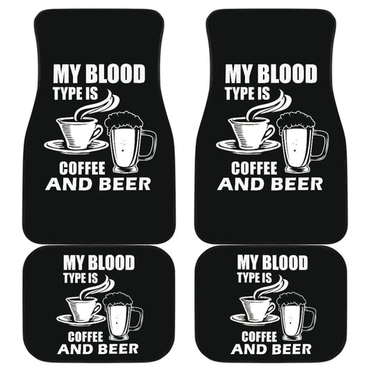 My Blood Type Is Coffee And Beer Car Floor Mats 210206 - YourCarButBetter