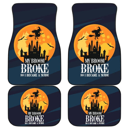 My Broom Broke So I Became A Nurse Car Floor Mats 211110 - YourCarButBetter