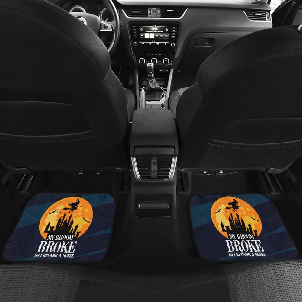 My Broom Broke So I Became A Nurse Car Floor Mats 211110 - YourCarButBetter