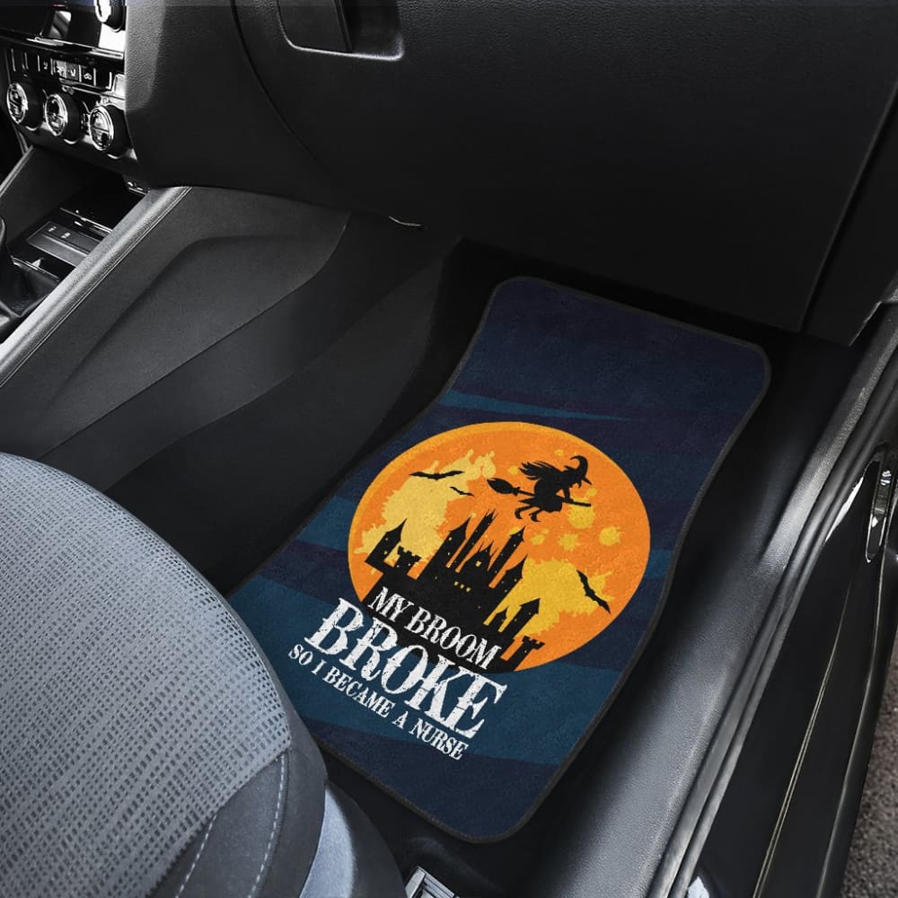 My Broom Broke So I Became A Nurse Car Floor Mats 211110 - YourCarButBetter