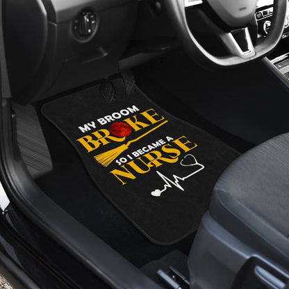 My Broom Broke So I Became A Nurse Halloween Amazing Gift Ideas Car Floor Mats 211110 - YourCarButBetter