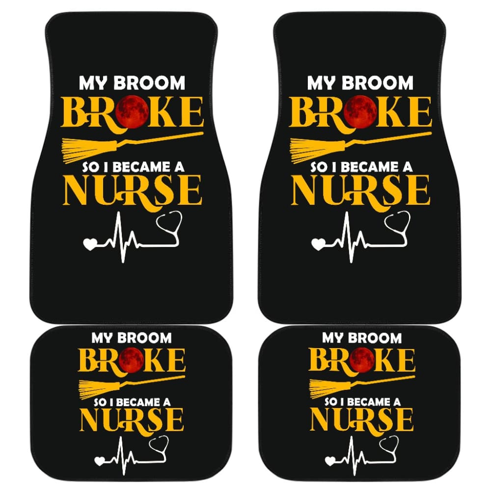My Broom Broke So I Became A Nurse Halloween Amazing Gift Ideas Car Floor Mats 211110 - YourCarButBetter