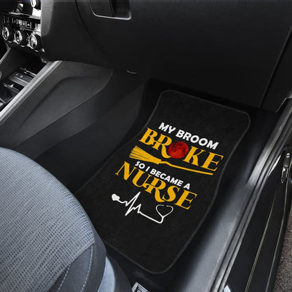 My Broom Broke So I Became A Nurse Halloween Amazing Gift Ideas Car Floor Mats 211110 - YourCarButBetter