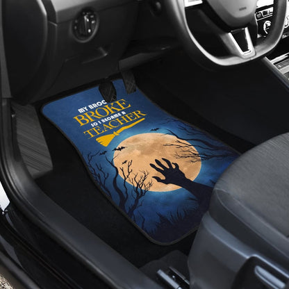 My Broom Broke So I Became A Teacher Car Floor Mats 211110 - YourCarButBetter