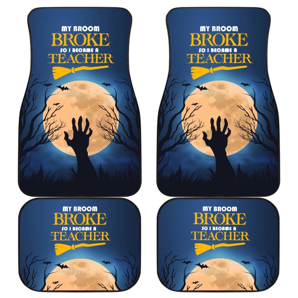 My Broom Broke So I Became A Teacher Car Floor Mats 211110 - YourCarButBetter
