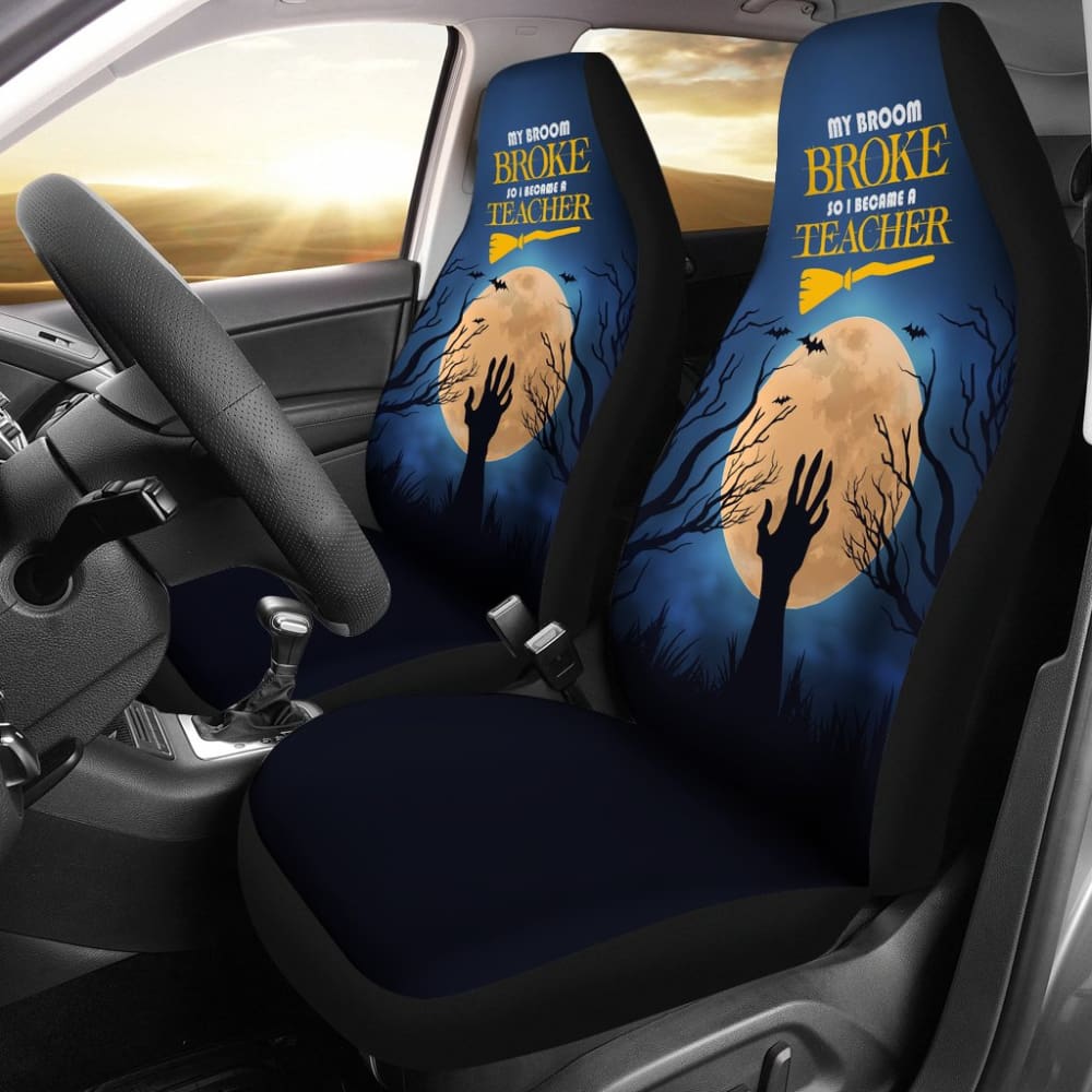 My Broom Broke So I Became A Teacher Car Seat Covers 211110 - YourCarButBetter