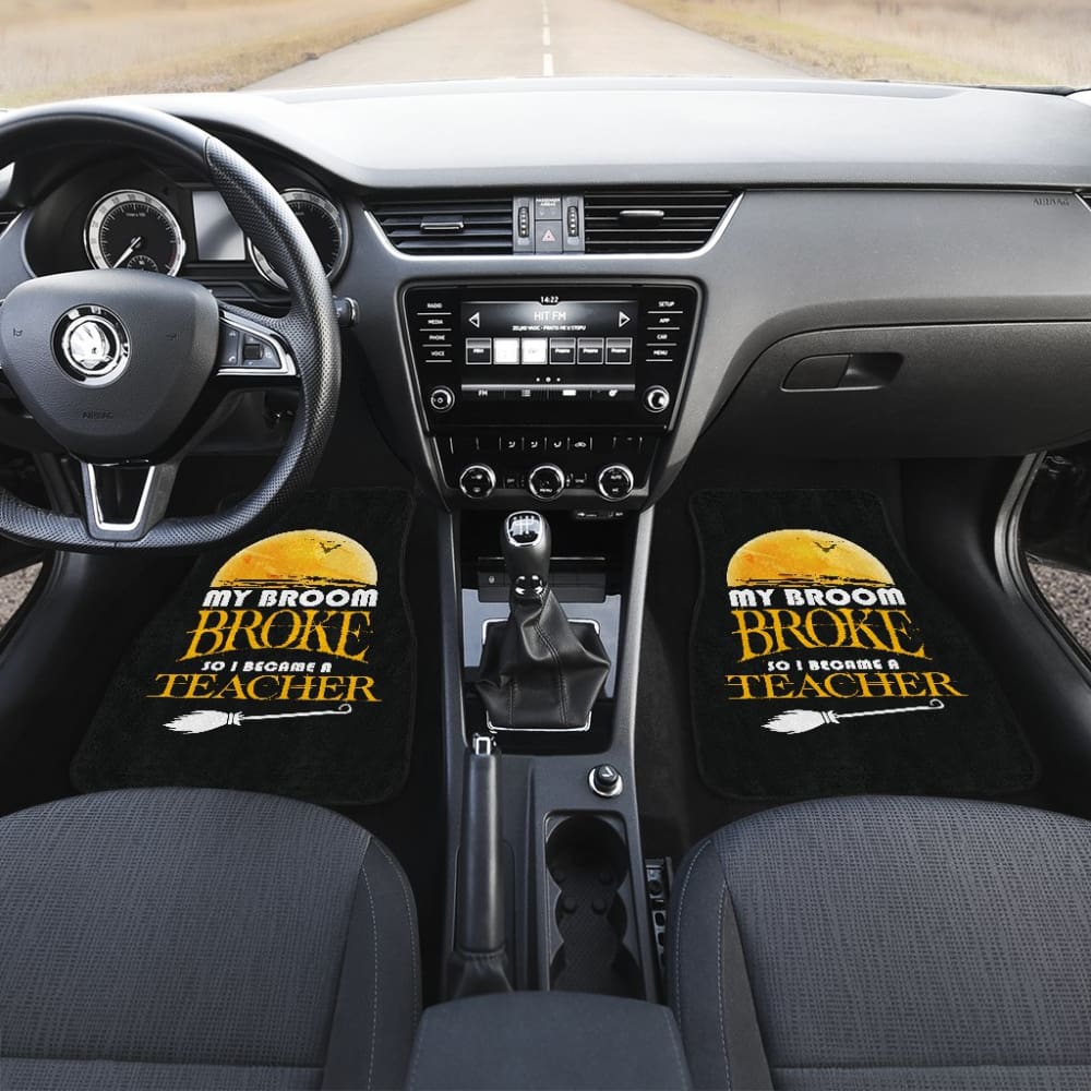 My Broom Broke So I Became A Teacher Halloween Amazing Gift Ideas Car Floor Mats 211110 - YourCarButBetter