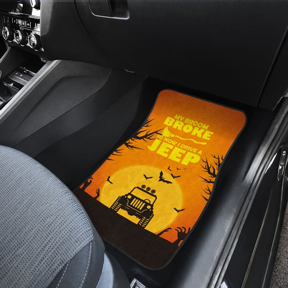 My broom Broke So Now I Drive A Jeep Halloween Amazing Gift Ideas Car Floor Mats 211110 - YourCarButBetter