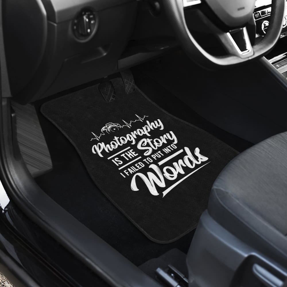 Photograph is the Story I Fail to Put Into Words Car Floor Mats 213005 - YourCarButBetter