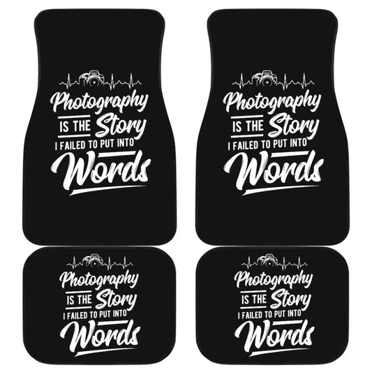 Photograph is the Story I Fail to Put Into Words Car Floor Mats 213005 - YourCarButBetter