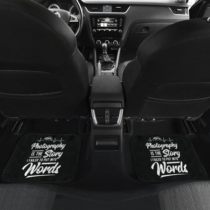 Photograph is the Story I Fail to Put Into Words Car Floor Mats 213005 - YourCarButBetter