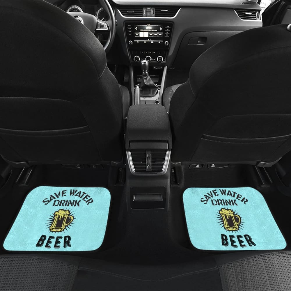 Save Water Drink Beer Car Floor Mats 210206 - YourCarButBetter