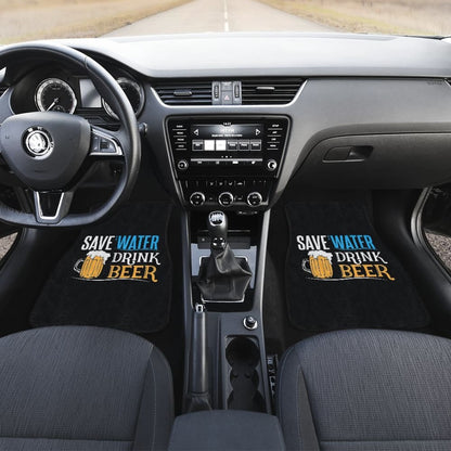 Save Water Drink Beer Funny Beer Drinking Car Floor Mats 210206 - YourCarButBetter