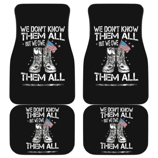 We Don’t Know Them All But We Owe Them All Patriotic Car Floor Mats 210206 - YourCarButBetter