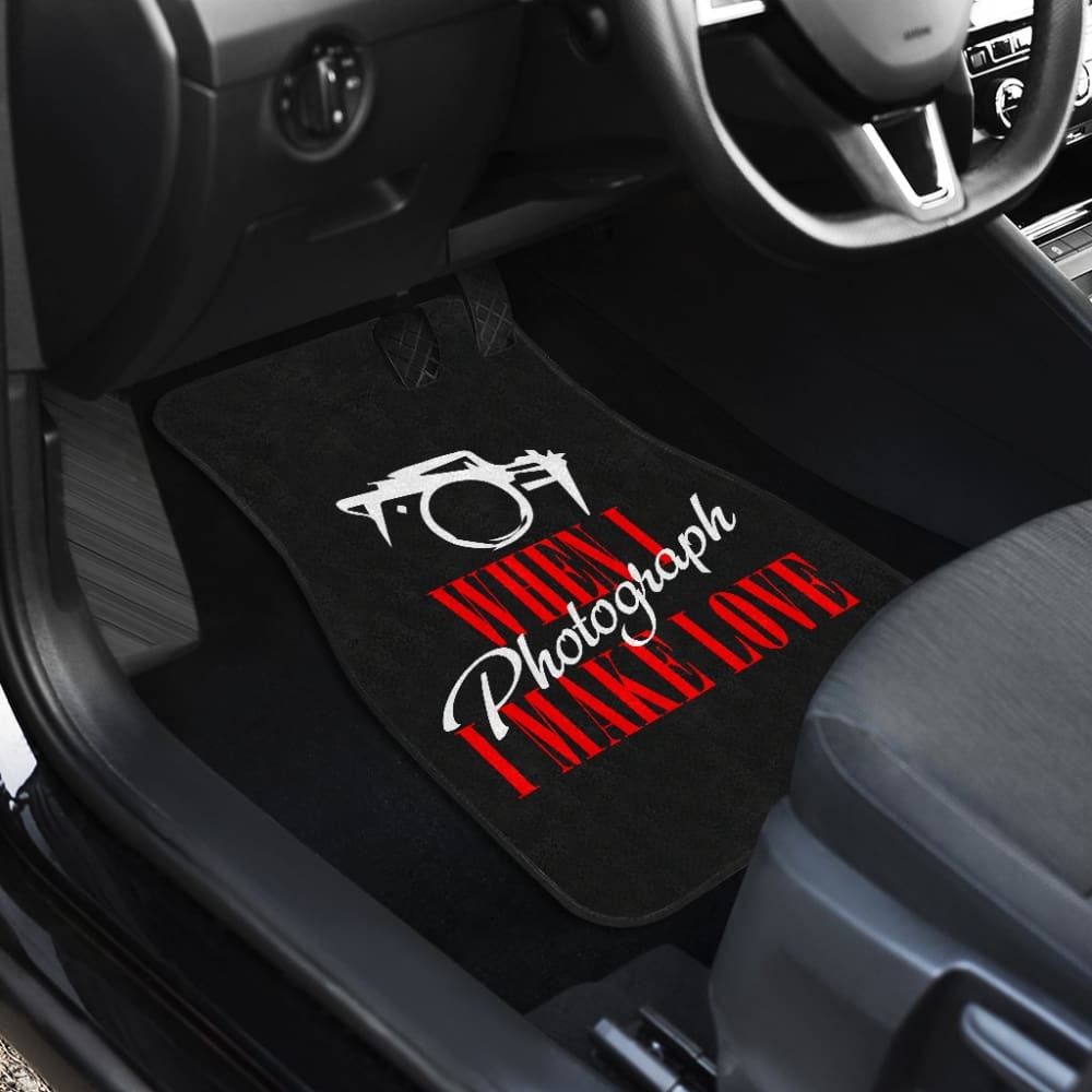 When I Photograph I Make Love Car Floor Mats 211101 - YourCarButBetter