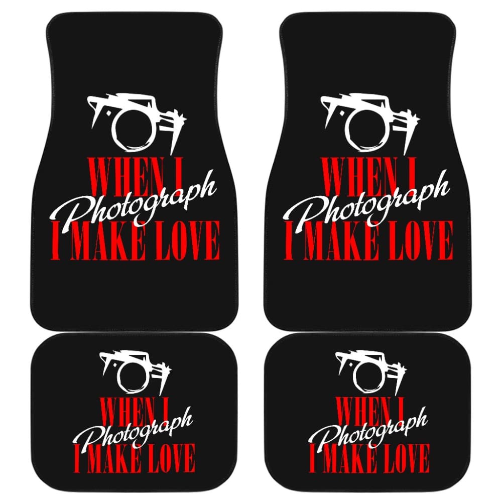 When I Photograph I Make Love Car Floor Mats 211101 - YourCarButBetter