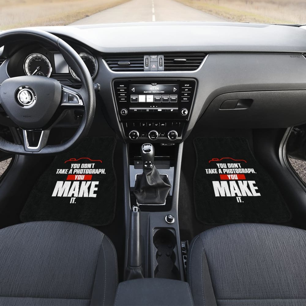You Don’t Take a Photograph You Make It Car Floor Mats 213005 - YourCarButBetter