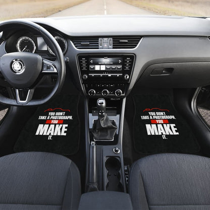 You Don’t Take a Photograph You Make It Car Floor Mats 213005 - YourCarButBetter