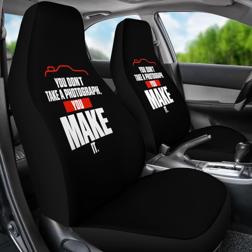 You Don’t Take a Photograph You Make It Car Seat Covers 213005 - YourCarButBetter