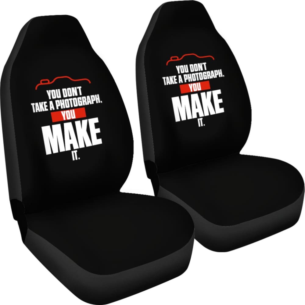 You Don’t Take a Photograph You Make It Car Seat Covers 213005 - YourCarButBetter